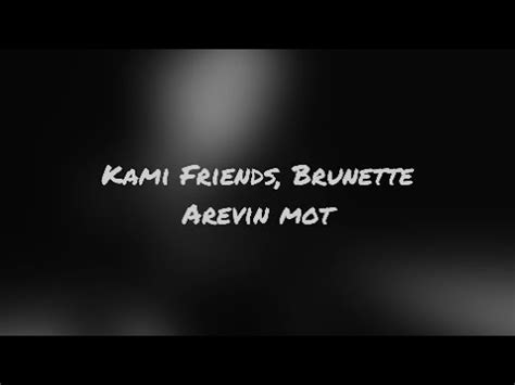 Kami Friends Brunette Arevin Mot Minus Youtube