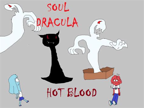 Soul Dracula Hot Blood By Reptil On DeviantArt