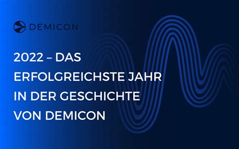 2022 Das Erfolgreichste Jahr In Der Geschichte Von DEMICON