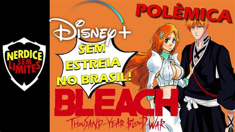 Disney Plus Anime Bleach Tybw NÃo TerÁ Estreia No Brasil E Agora Youtube