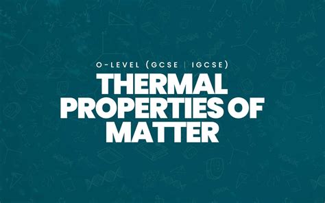 O Level Thermal Properties Of Matter Physics By Kashan Rashid