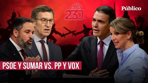 Psoe Y Sumar Vs Pp Y Vox Arranca La Campa A Que Confrontar Dos