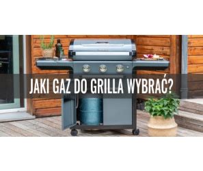 Jaki Gaz Do Grilla Gazowego Wybra Blog Turystyczny Campingshop Pl