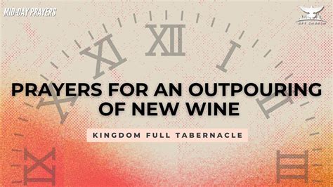 Prayers For An Outpouring Of New Wine Midday Prayers Kingdom Full