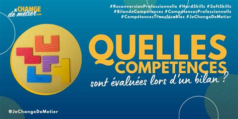 Quelles Comp Tences Sont Valu Es Lors Dun Bilan De Comp Tences