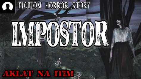 IMPOSTOR TAGALOG HORROR STORY FICTION STORY YouTube