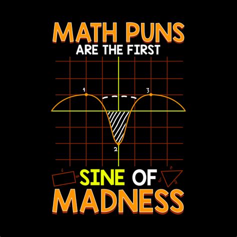 Funny Math Puns Are The First Sine Of Madness Math Puns Are The First