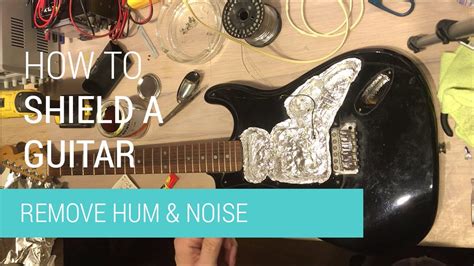 Electric Guitar Shielding Hum Canceling Easy YouTube