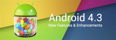 Android 4 3 Jelly Bean A Summary Of New Features And Improvements