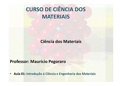 Aula 01 Introdução à Ciência e Engenharia dos Materiais CURSO DE