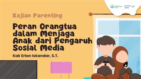 Kajian Parenting Peran Orang Tua Dalam Menjaga Anak Dari Pengaruh