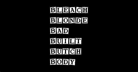 Bleach Blonde Bad Built Butch Body Memes Sticker TeePublic