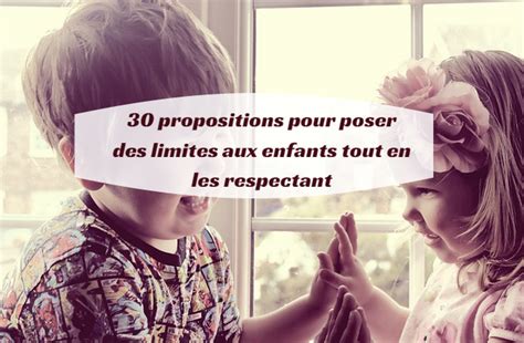 Poser Des Limites Aux Enfants Tout En Les Respectant