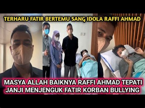 Masya Allah Baiknya Raffi Ahmad Tepati Janji Menjenguk Fatir Korban