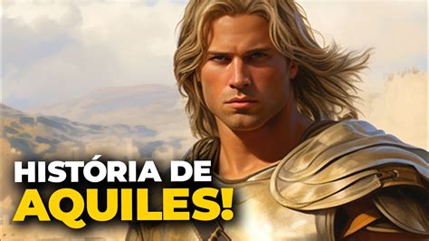 A Incrível História de Aquiles O Herói Grego Completo Mitologia