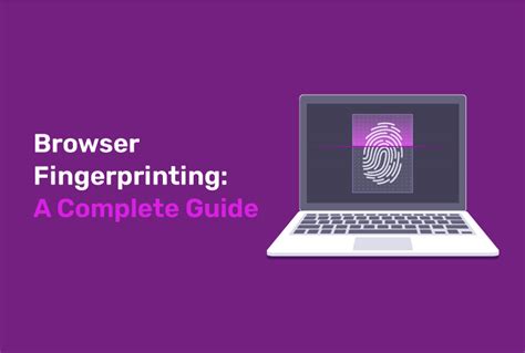 Browser Fingerprinting A Complete Guide Incogniton