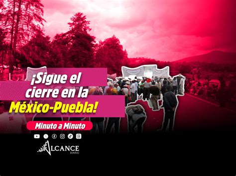 Sigue bloqueada la México Puebla Cierre se extiende a la Federal