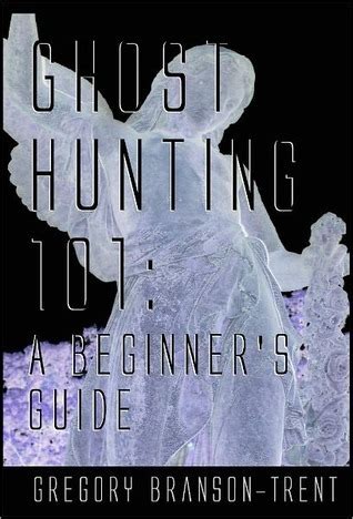 Ghost Hunting A Beginner S Guide Revised Edition By Gregory