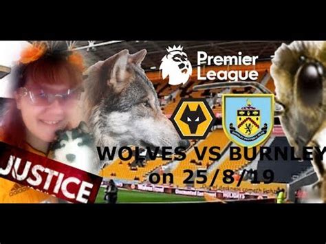 Wolves Vlog Wolves Vs Burnley Premier League 25 8 19 YouTube