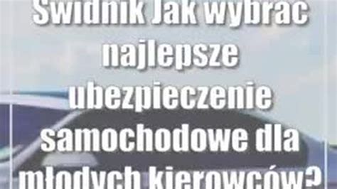 Widnik Jak Wybra Najlepsze Ubezpieczenie Samochodowe Dla M Odych