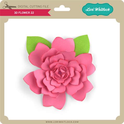 3d Flower 22 Lori Whitlocks Svg Shop