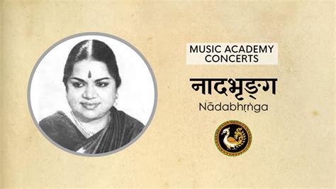 M L Vasanthakumari At The Music Academy Madras 26121964 Youtube