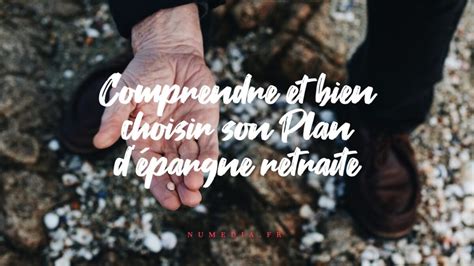 Comprendre et bien choisir son Plan d épargne retraite