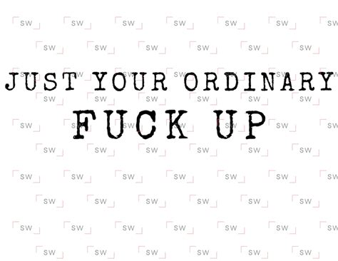 Just Your Ordinary Fuck Up Funny Lyrics PNG Sublimation Design Censored Version Included Etsy