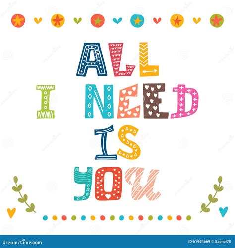 All I Need is You. Hand Drawn Lettering Stock Vector - Illustration of feeling, element: 61964669