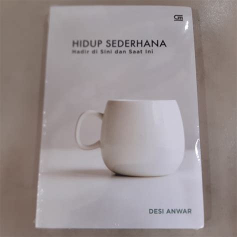 Jual Buku Hidup Sederhana Hadir Di Sini Dan Saat Ini Desi Anwar