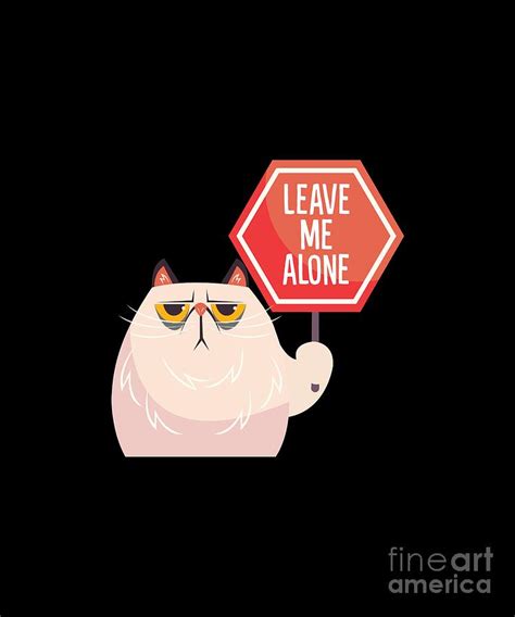 Leave Me Alone Annoyed Cat Digital Art by FH Design