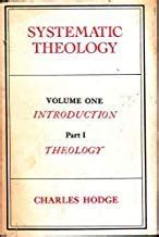 SYSTEMATIC THEOLOGY In Three Volumes Volume One Introduction Part