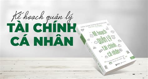 Kế Hoạch Quản Lý Tài Chính Cá Nhân Phương pháp 9 bước để đạt được tự