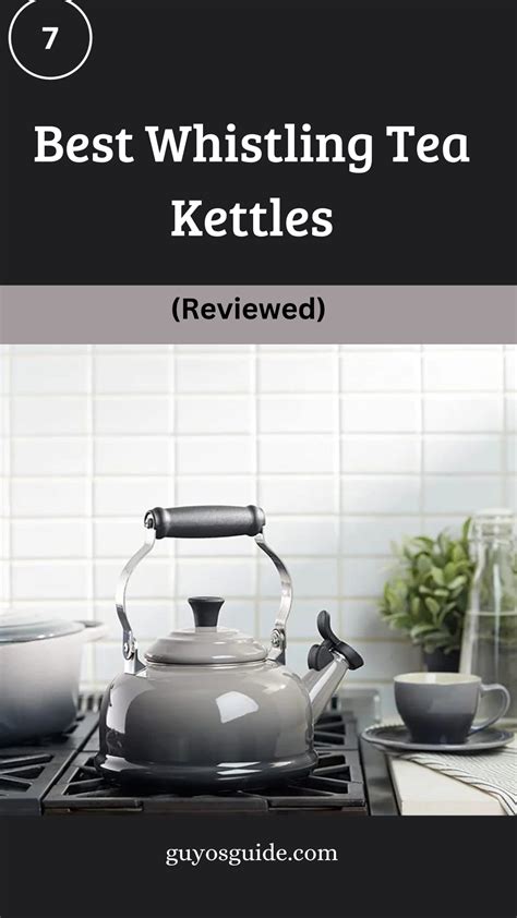 7 Best Whistling Tea Kettles Reviewed Tea Kettle Whistling Tea