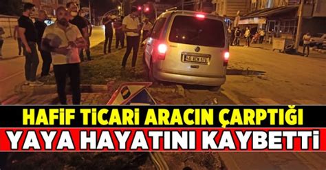 Elbistan Da Hafif Ticari Arac N Arpt Yaya Hayat N Kaybetti