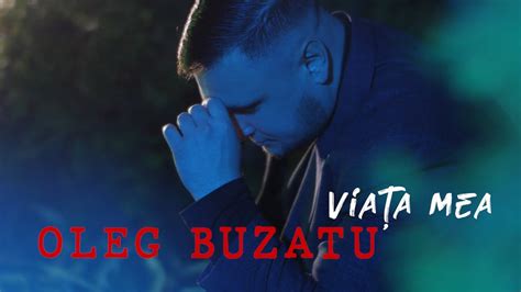 Oleg Buzatu Viata Mea Official Video Premiera YouTube