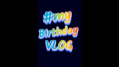 My Birthday Vlog 🎂🎂🍰🎁🎈 My Birthday Vlog Shorts Themakers20