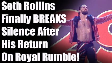 Seth Rollins Finally Breaks Silence After Wwe Return Youtube