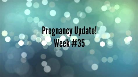 Its Week 35 Pregnancy Update Youtube