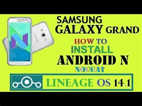 Install Android Nougat On Samsung Galaxy Grand Youtube