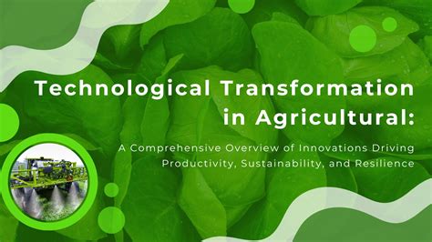 Technological Transformation In Agricultural A Comprehensive Overview