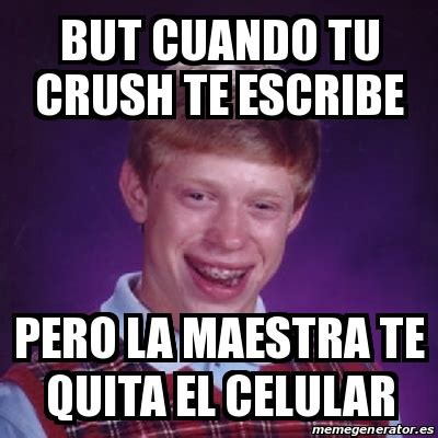 Meme Bad Luck Brian But Cuando Tu Crush Te Escribe Pero La Maestra Te