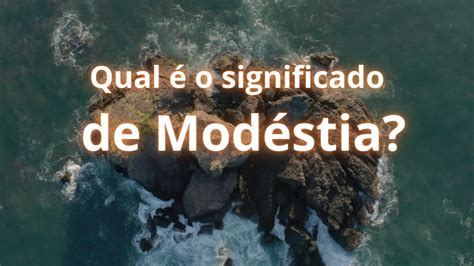 Qual é o significado de modéstia YouTube