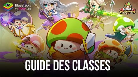 Legend Of Mushroom Le Guide Complet De Toutes Les Classes Bluestacks