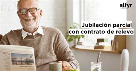 La Jubilaci N Parcial Con Contrato De Relevo Ha Ganado Fuerza En Los