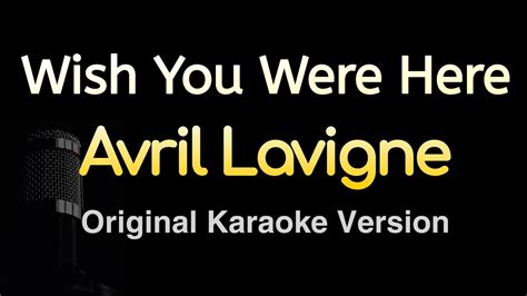 Wish You Were Here Avril Lavigne Karaoke Songs With Lyrics Original Key Youtube