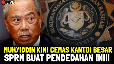 Muhyiddin Kini C M S Kantoi Besar Sprm Buat Pend D H N Ini Youtube