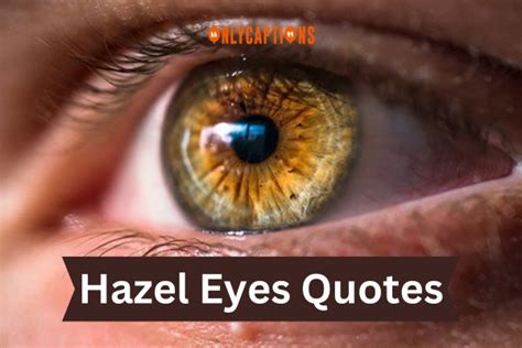 250 Hazel Eyes Quotes 2025 Most Captivating Phrases