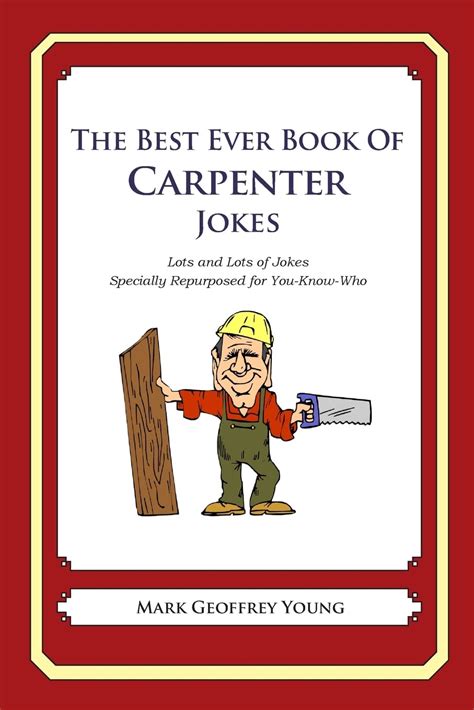 The Best Ever Book Of Carpenter Jokes Lots And Lots Of Jokes Specially