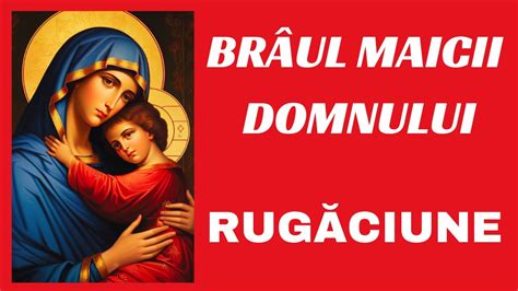 Brâul Maicii Domnului RUGĂCIUNE YouTube